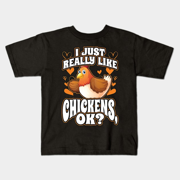 I Just Really Like Chickens OK Kids T-Shirt by aneisha